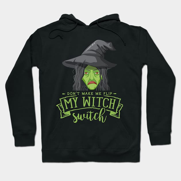 Don't Make Me Flip My Witch Switch Hoodie by Budwood Designs